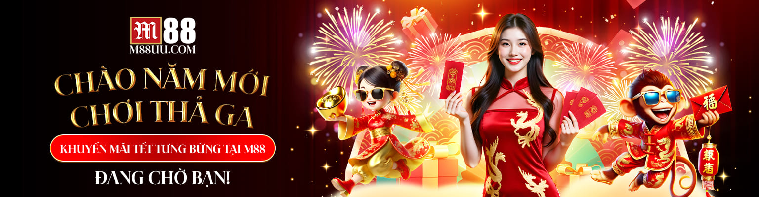 chao_nam_moi_choi_tha_ga_khuyen_mai_tet_tung_bung_tai_m88_dang_cho